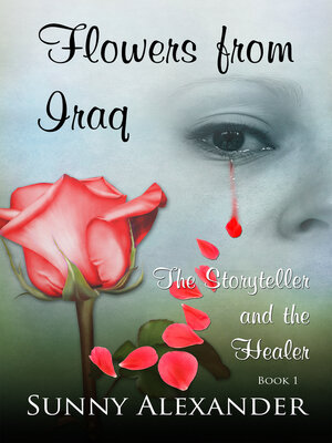 cover image of Flowers from Iraq; the Storyteller and the Healer